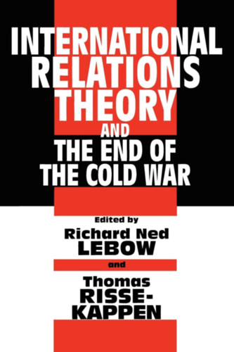 Richard Ned Lebow, Thomas Risse-Kappen - International Relations Theory and the End of the Cold War