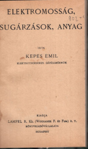 Kepes Emil - Elektromossg, sugrzsok, anyag ( Magyar Knyvtr Sorozat )