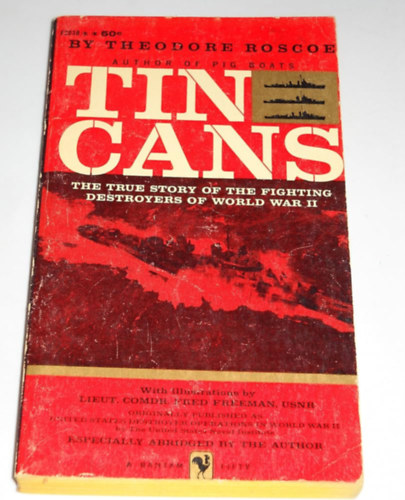 Roscoe, Theodore - Tin Cans: The true story of the fighting destroyers of World War II