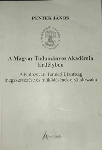 Pntek Jnos - Pntek Jnos - A Magyar Tudomnyos Akadmia Erdlyben