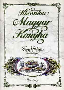 Lng Gyrgy - Klasszikus magyar konyha