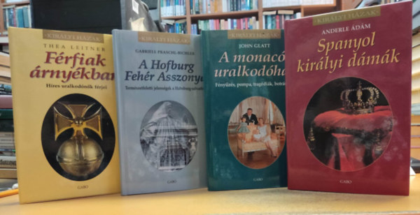 Gabriele Praschl-Bichler, Anderle dm, John Glatt, Thea Leitner - 4 db Kirlyi hzak: A Hofburg Fehr Asszonya + A monaci uralkodhz + Frfiak rnykban + Spanyol kirlyi dmk