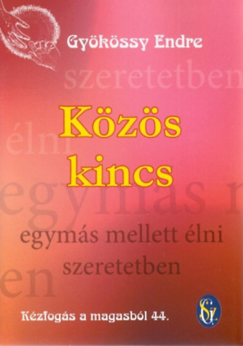 Dr. Gyökössy Endre - Közös kincs (Kézfogás a magasból 44.)