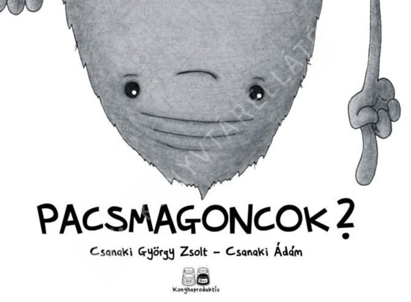 Csanaki György Zsolt - Pacsmagoncok?