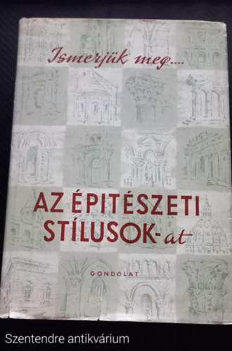 Ger Lszl - Az ptszeti stlusok ISMERJK MEG AZ PTSZETI STLUSOKAT (Sajt kppel, Szent. antikv.)