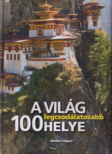 Tth Tams Boldizsr (ford.); Dibs Gabriella (szerk.) - A vilg 100 legcsodlatosabb helye
