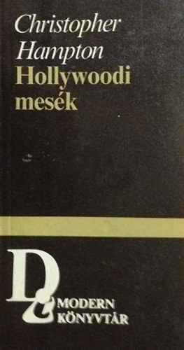 Christopher Hampton - Hollywoodi mesék (Három színmű)