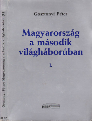 Gosztonyi Péter - Magyarország a második világháborúban I. (dedikált)