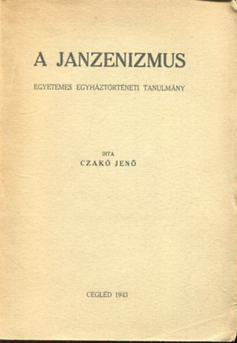Czak Jen - A janzenizmus (egyetemes egyhztrtneti tanulmny)