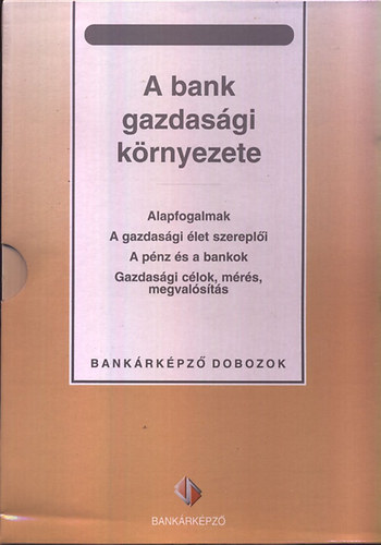 Petr� Katalin - A bank gazdas�gi k�rnyezete (Bank�rk�pz� dobozok)