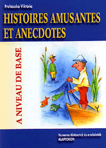 Prohszka Viktria - Histoires amusantes et anecdotes  (A niveau de base) - Humoros trtnetek s anekdotk alapfokon