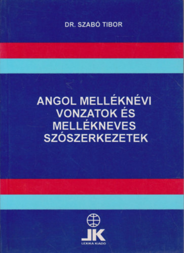 Dr. Szab� Tibor - Angol mell�kn�vi vonzatok �s mell�kneves sz�szerkezetek