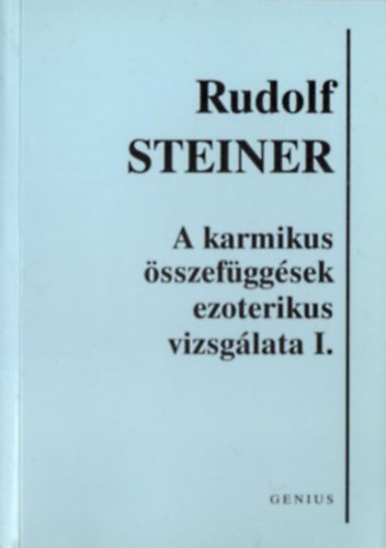 Rudolf Steiner - A karmikus összefüggések ezoterikus vizsgálata I.