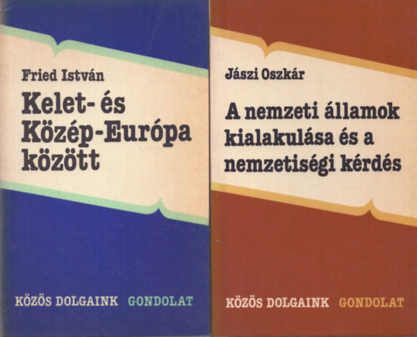 Jszi Oszkr, Fried Istvn - 2 db a Kzs dolgaink sorozatbl: A nemzeti llamok kialakulsa s a nemzetisgi krds - Kelet- s Kzp-Eurpa kztt