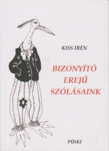 Kiss Irn - Bizonyt erej szlsaink