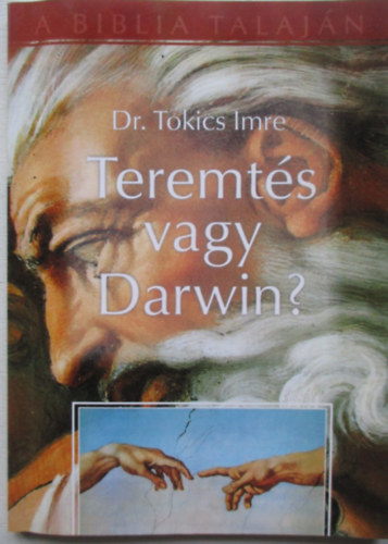 Dr. Tokics Imre - Teremt�s vagy Darwin?