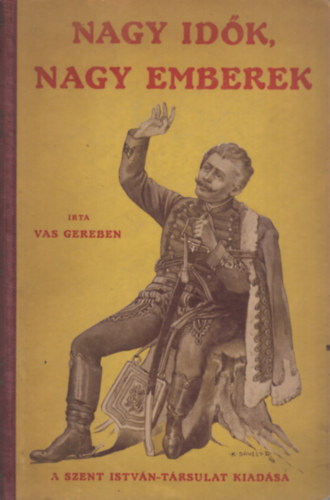 Vas Gereben - Nagy idők nagy emberek