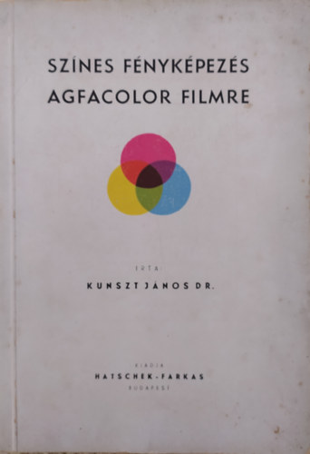 Kunszt János - Színes fényképezés Agfacolor filmre