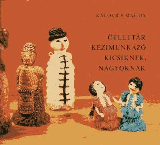 Klovics Magda, Vara Tibor (graf.) - tlettr kzimunkz kicsiknek, nagyoknak (feldarabolt flakonbl s csavarmeneteikbl kszthet trgyak /fonalrl, vagy npszer nyelven: a mrafirl / Sodrat, zsinr, bojt s rojt)