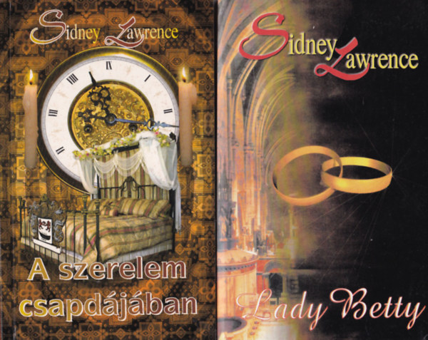 Sindey Lawrence - 2 db  Sidney Lawrence regény ( együtt ) 1. Lady Betty, 2. A szerelem csapdájában
