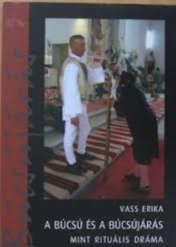 Vass Erika - A bcs s a bcsjrs - mint ritulis drma