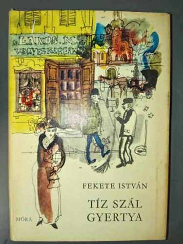 Fekete István - Tíz szál gyertya - Elbeszélések (Würtz Ádám rajzaival)