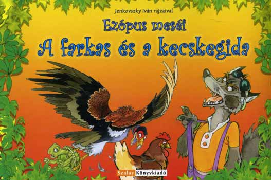 Szab Zsolt; Pannniai Pesti Gbor - A farkas s a kecskegida - Ezpus mesi