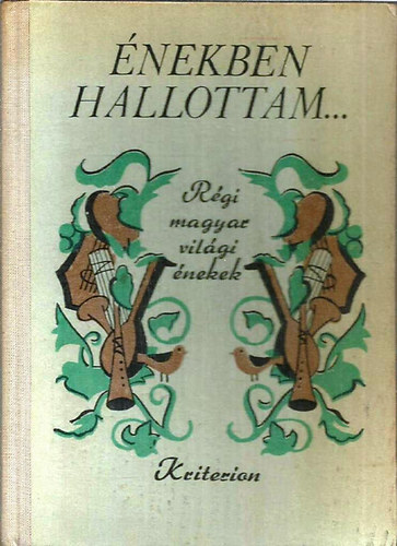 Boros Zoltán (szerk.) - Énekben hallottam... (régi magyar világi énekek)