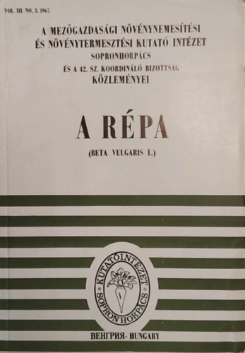 Dr. Kiss Ernő - dr. Magassy Lajos (szerkesztette) - A répa - A Mezőgazdasági Növénynemesítési és Növénytermesztési Kutató Intézet és a 42. sz. Koordináló Bizottság közleményei