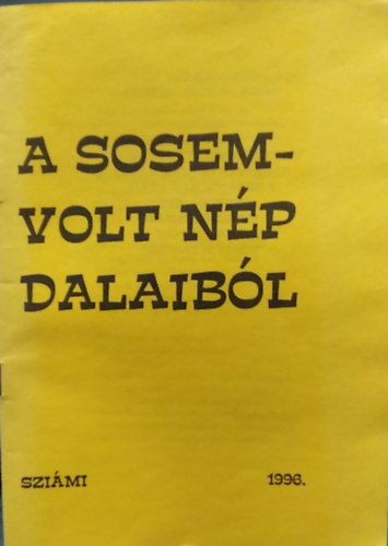 Szi�mi - A sosemvolt n�p dalaib�l - versek/dalsz�vegek