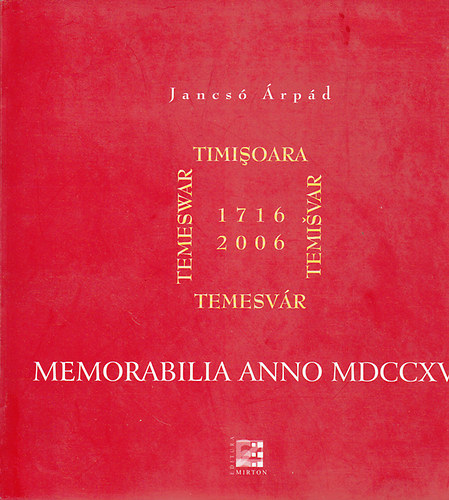 Jancsó Árpád - Memorabilia anno MDCCXVI (Temesvár) (magyar/román/német)