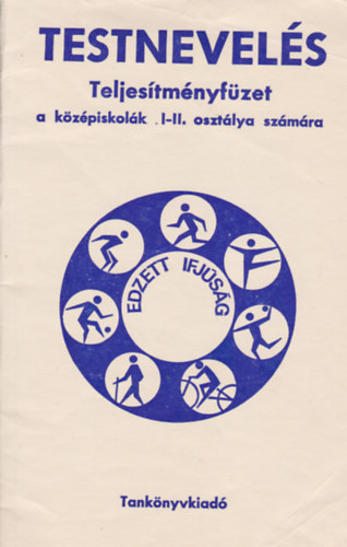 Nagy Sndor (szerk.) - Testnevels - Teljestmnyfzet a kzpiskolk I-II. osztlya szmra