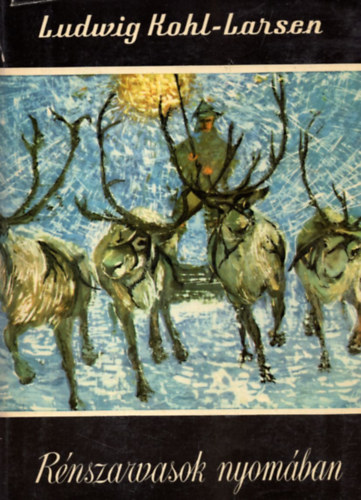 Ludwig Kohl-Larsen - Rnszarvasok nyomban (Vilgjrk 58.)
