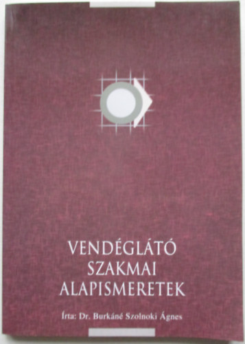 Dr. Burkn Szolnoki gnes - Vendglt szakmai alapismeretek