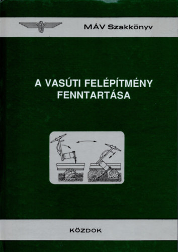 Dr. Pintér József - A vasúti felépítmény fenntartása