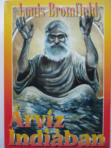 Louis Bromfield - Árvíz Indiában I-II. Egybekötve
