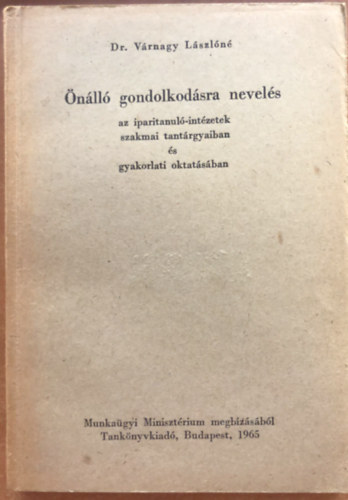 Vrnagy Lszln - nll gondolkodsra nevels - az iparitanul-intzetek szakmai trgyaiban s gyakorlati oktatsba