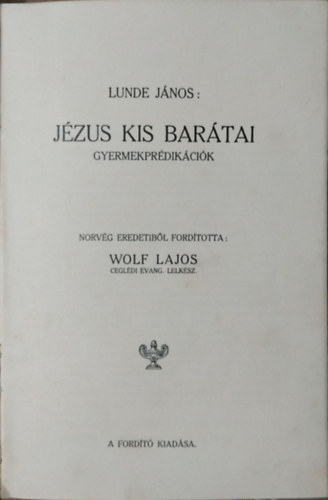 Lunde J�nos - J�zus kis bar�tai - Gyermekpr�dik�ci�k