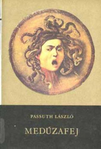 Passuth László - Medúzafej