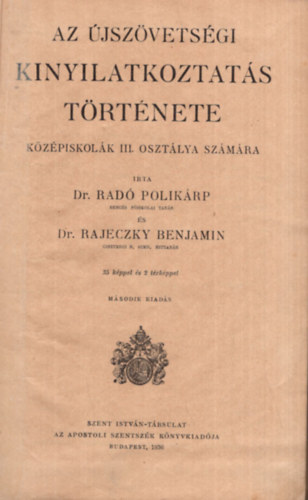 Dr. Rad Polikrp, Dr. Rajeczky Benjamin - Az jszvetsgi kinyilatkoztats trtnete kzpiskolk III. osztlya szmra ( Palesztina trkppel )