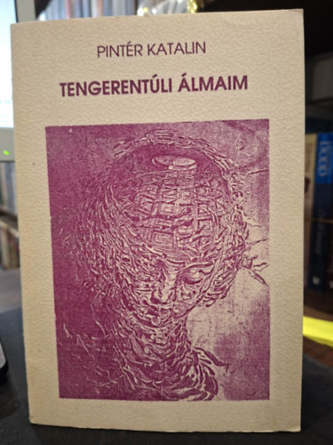 Pintér Katalin - Tengerentúli álmaim