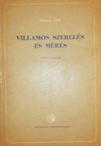 Magyar Elek - Villamos szerel�s �s m�r�s