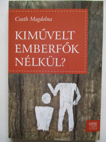 Csath Magdolna - Kimvelt emberfk nlkl?