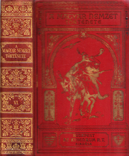 Szilágyi Sándor (szerk.); Angyal Dávid - A Magyar nemzet története VI.- Magyarország története II. Mátyástól III. Ferdinánd haláláig
