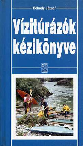 Bokody József - Vízitúrázók kézikönyve