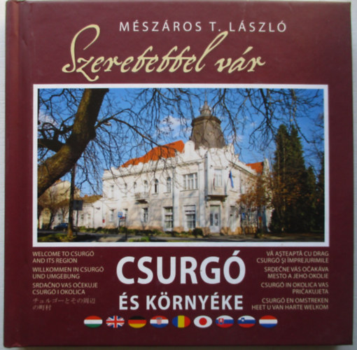 Mszros T. Lszl - Szeretettel vr Csurg s krnyke