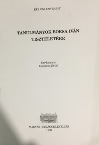 Csukovits Enikő (szerk.) - Tanulmányok Borsa Iván tiszteletére