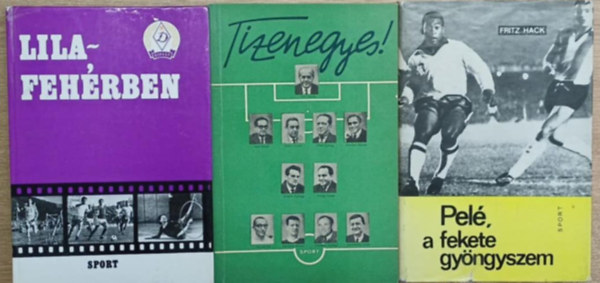 Tabi László, Fritz Hack, Lévai Béla (szerk.) - 3 db focis kötet: Tizenegyes! - Pelé, a fekete gyöngyszem - Lila-fehérben
