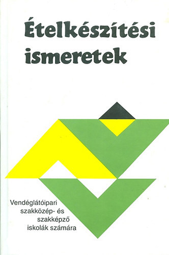 Pet� Gyula - �telk�sz�t�si ismeretek - Vend�gl�t�ipari szakk�z�p- �s szak�pz� iskol�k