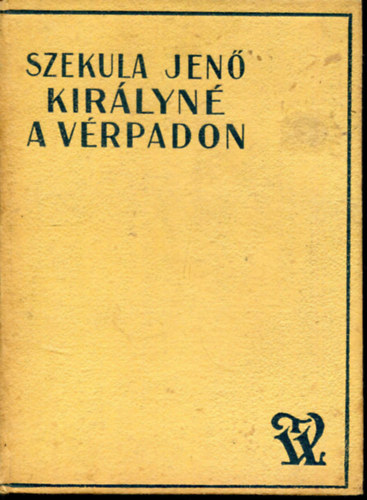 Szekula Jen - Kirlyn a vrpadon